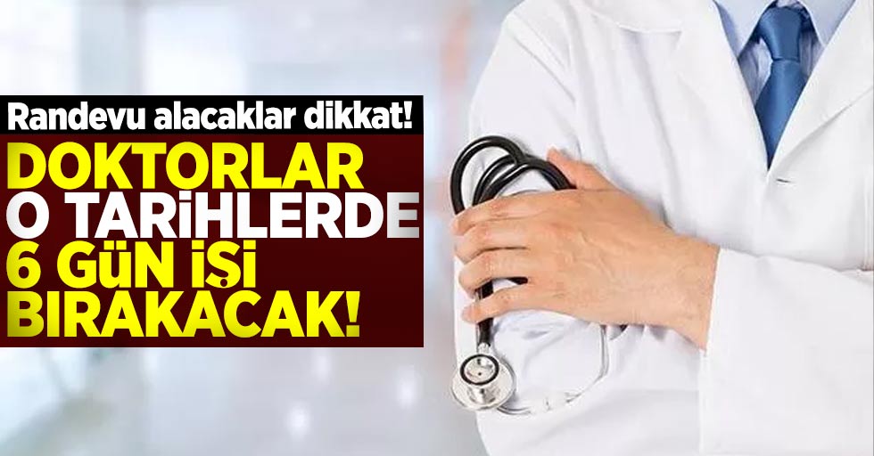 HEKİMLER MAYIS AYINDA 6 GÜN İŞ BIRAKACAK